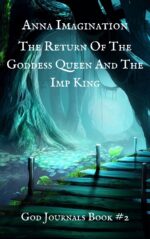 The Return Of The Goddess Queen And The Imp King (The God Journals Book #2)