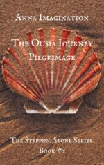 The Ousia Journey Pilgrimage (The Stepping Stone Series Book #1)